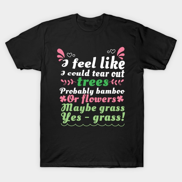 Ich fühle mich als könnte ich Bäume ausreissen. Also kleine Bäume. Vielleicht Bambus. Oder Blumen. Na gut, Gras. Gras geht… T-Shirt by schuhboutique-finke